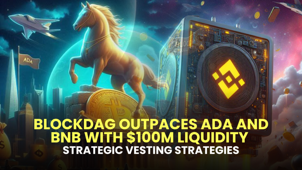 BlockDAG Outpaces ADA and BNB with $100M Liquidity and Strategic Vesting Strategies