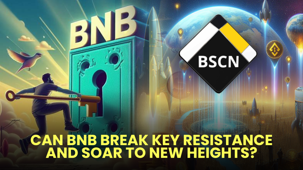 Can BNB Break Key Resistance and Soar to New Heights?