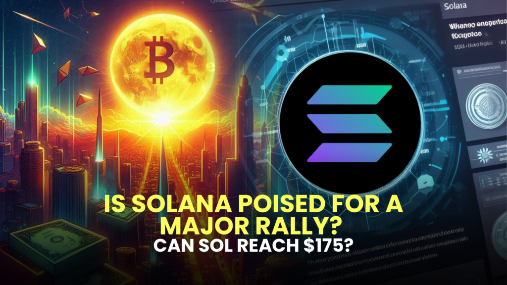 Is Solana Poised for a Major Rally? Can SOL Reach $175?