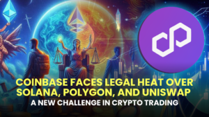 Coinbase Faces Legal Heat Over Solana (SOL), Polygon (MATIC), and Uniswap (UNI) – A New Challenge in Crypto Trading