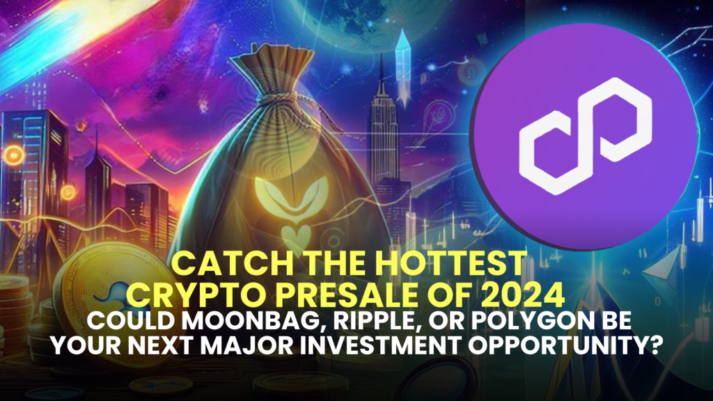 Could MoonBag Ripple or Polygon Be Your Next Major Investment Opportunity
