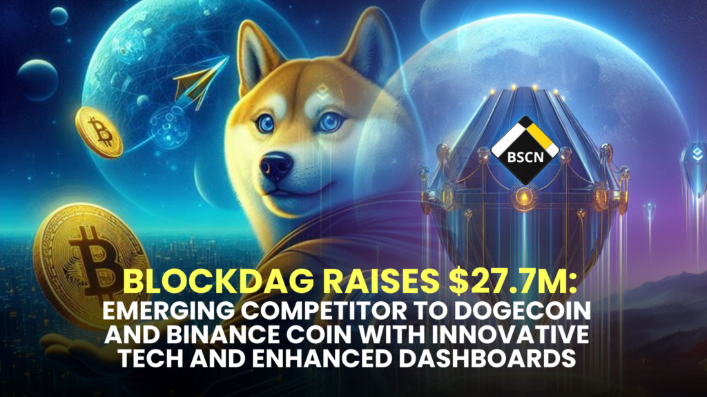 BlockDAG Raises $27.7M: Emerging Competitor to Dogecoin and Binance Coin with Innovative Tech and Enhanced Dashboards