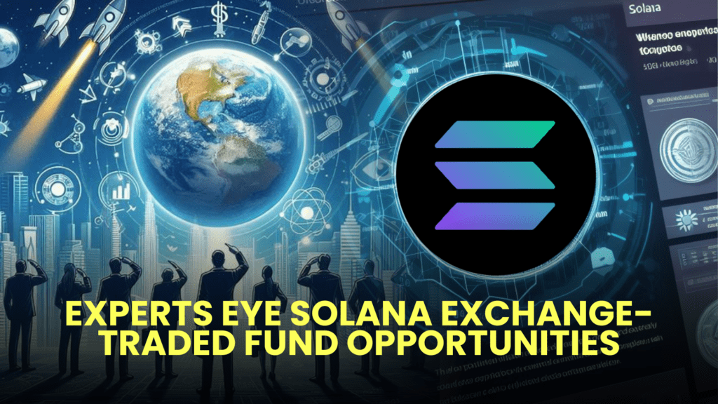 Experts Eye Solana Exchange-Traded Fund Opportunities