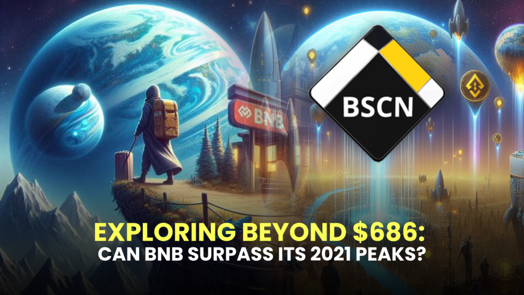 Exploring Beyond $686: Can BNB Surpass its 2021 Peaks?