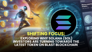 Shifting Focus: Exploring Why Solana (SOL) Investors are Turning Towards the Latest Token on Blast Blockchain