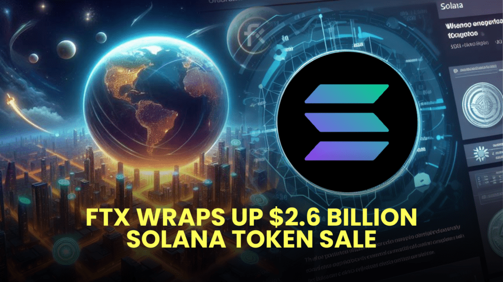 FTX Wraps Up $2.6 Billion Solana Token Sale