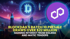 BlockDAG's Batch 10 Presale Draws Over $22 Million, Gaining Interest from Solana and MATIC Traders