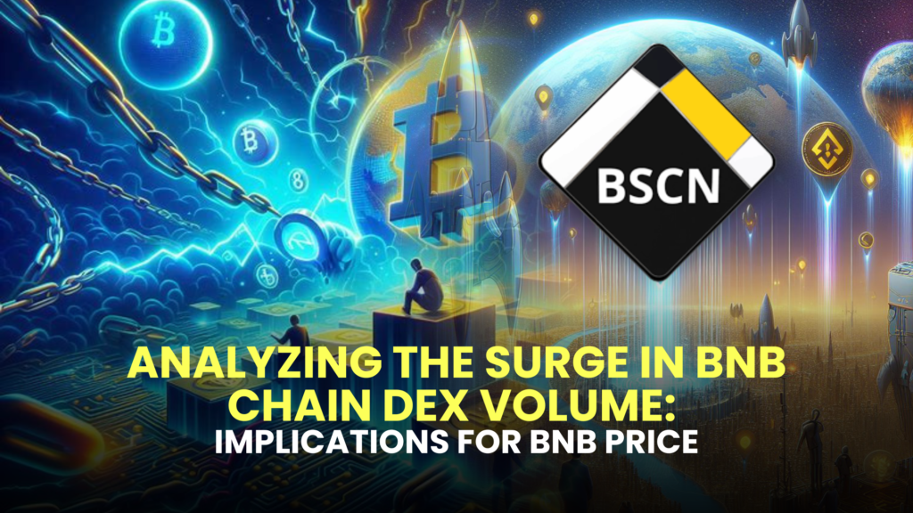 Analyzing the Surge in BNB Chain DEX Volume: Implications for BNB Price