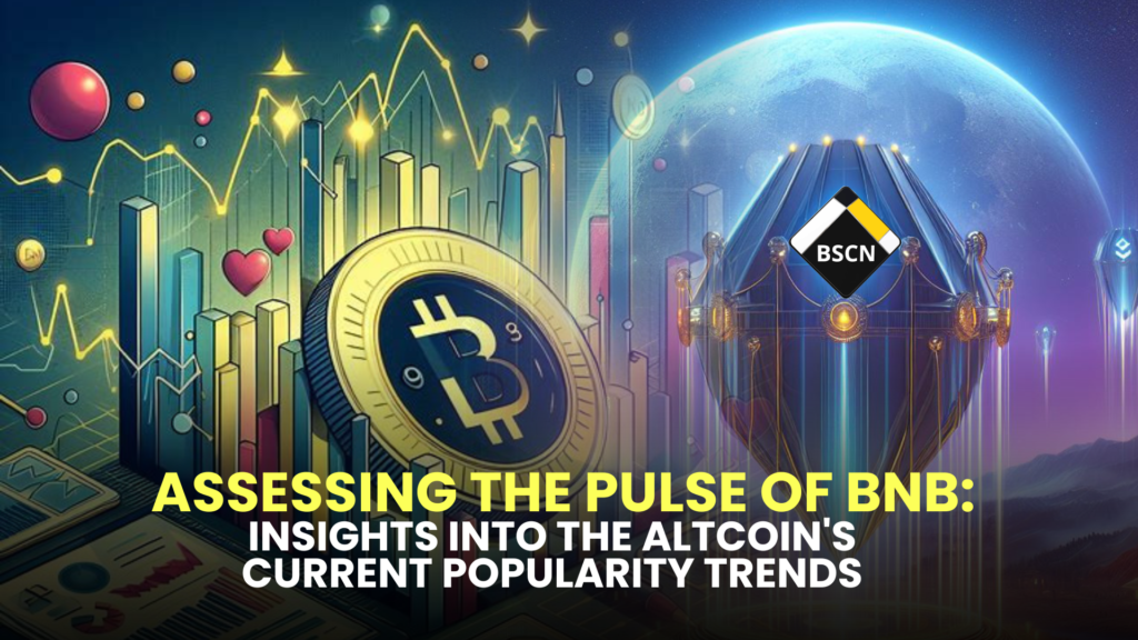 Assessing the Pulse of BNB: Insights into the Altcoin's Current Popularity Trends 2 Insights into the Altcoins Current Popularity Trends