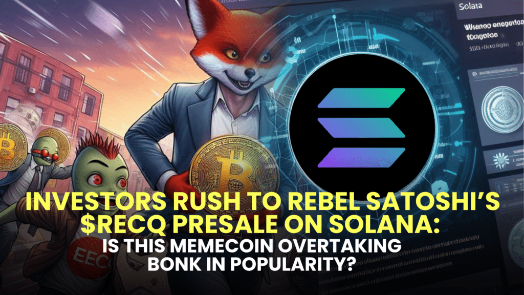 Investors Rush to Rebel Satoshi’s $RECQ Presale on Solana: Is This Memecoin Overtaking BONK in Popularity? 2 Investors Rush to Rebel Satoshis RECQ Presale on Solana