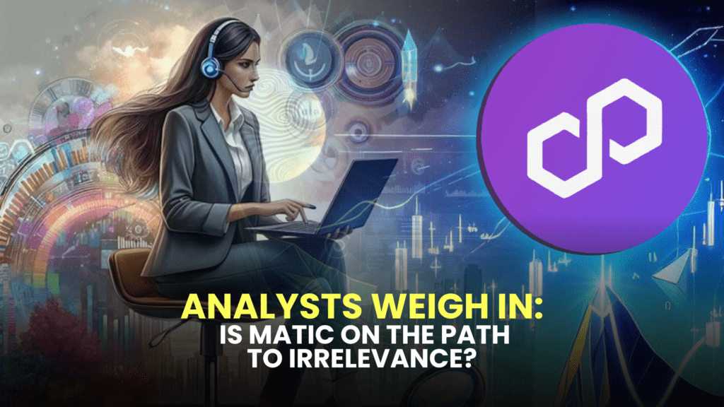 Analysts Weigh In: Is MATIC on the Path to Irrelevance? 2 Is MATIC on the Path to Irrelevance