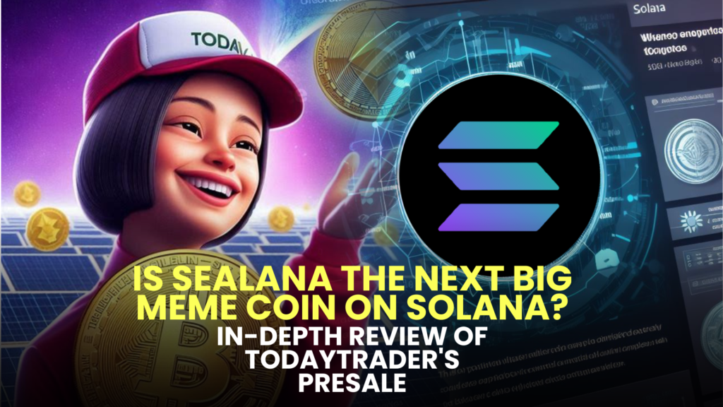Is Sealana the Next Big Meme Coin on Solana? – In-Depth Review of TodayTrader's Presale