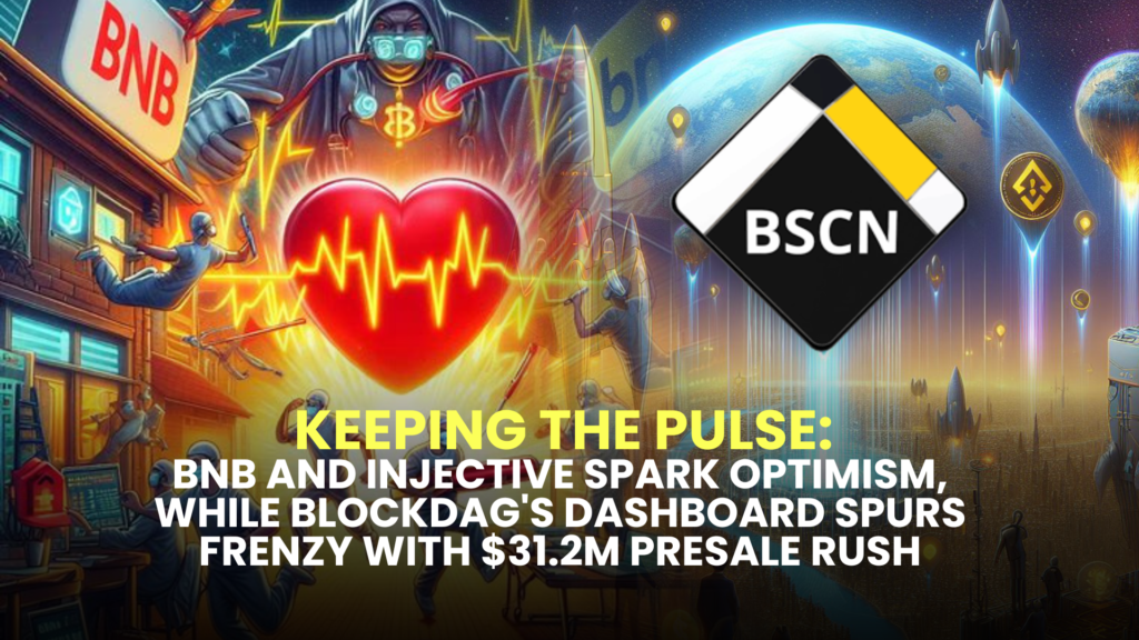 Keeping the Pulse: BNB and Injective Spark Optimism, While BlockDAG's Dashboard Spurs Frenzy with $31.2M Presale Rush