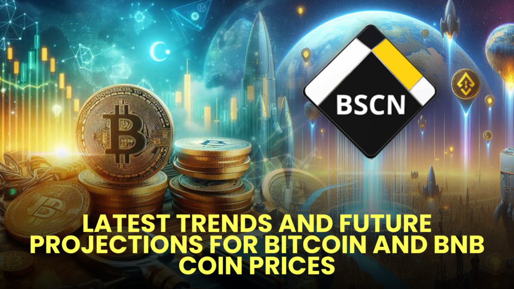 Latest Trends and Future Projections for Bitcoin and BNB Coin Prices