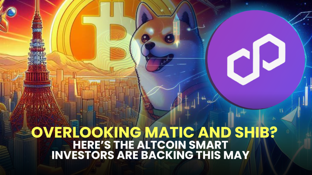Overlooking MATIC and SHIB? Here’s the Altcoin Smart Investors Are Backing This May