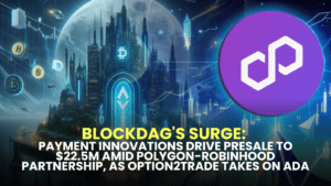 BlockDAG's Surge: Payment Innovations Drive Presale to $22.5M Amid Polygon-Robinhood Partnership, as Option2Trade Takes on ADA