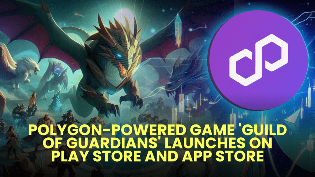 Polygon Powered Game Guild of Guardians Launches on Play Store and App Store