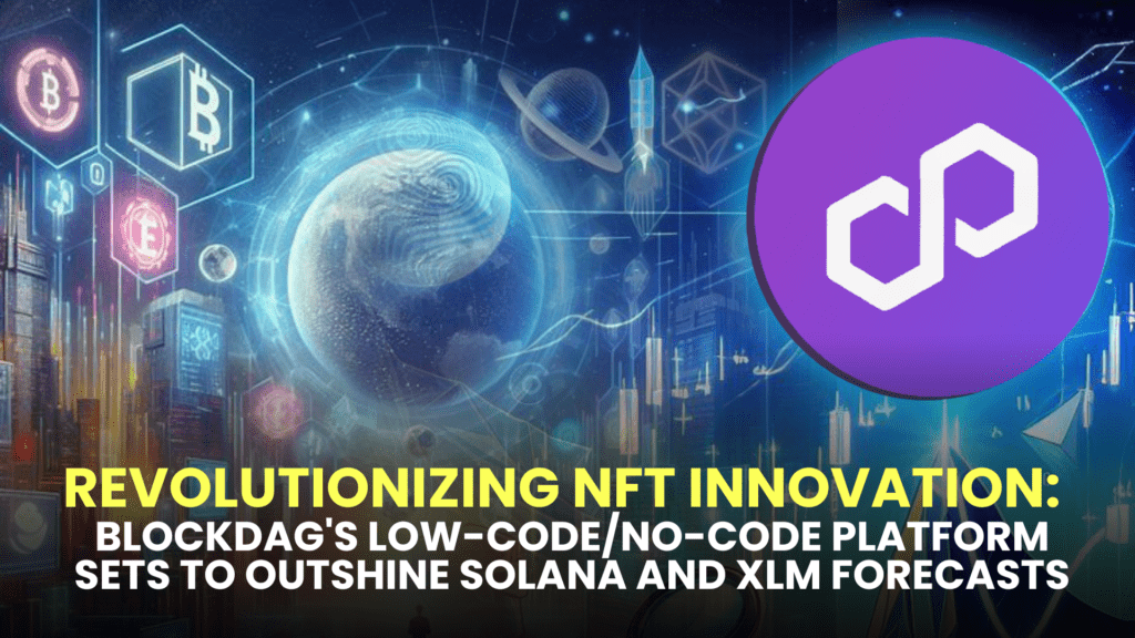 Revolutionizing NFT Innovation: BlockDAG's Low-Code/No-Code Platform Sets to Outshine Solana and XLM Forecasts