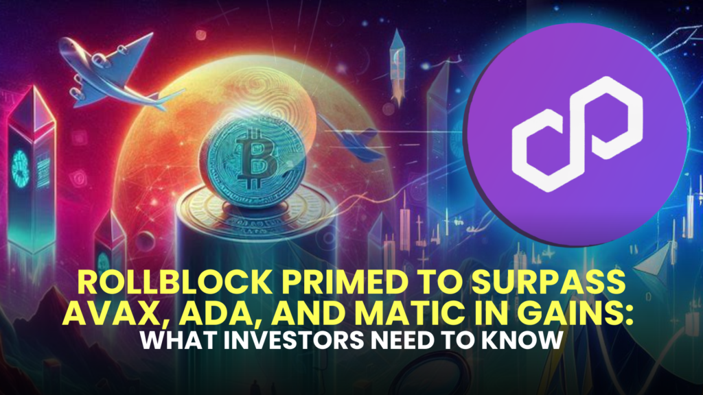 Rollblock Primed to Surpass AVAX, ADA, and MATIC in Gains: What Investors Need to Know