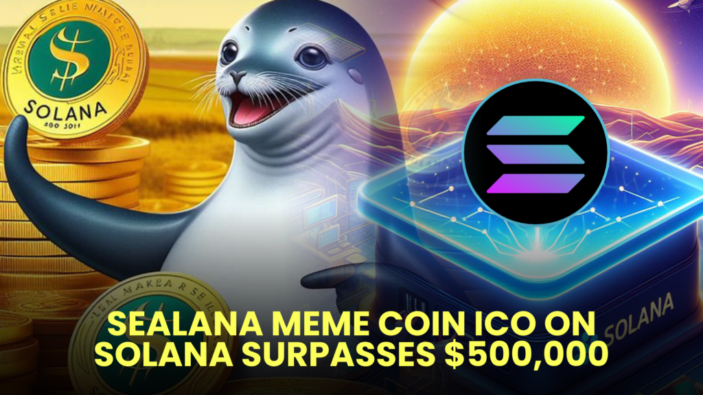 SEALANA Meme Coin ICO on Solana Surpasses $500,000