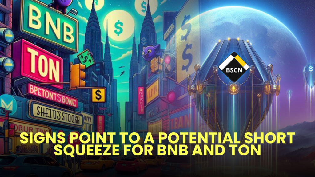 Signs Point to a Potential Short Squeeze for BNB and TON