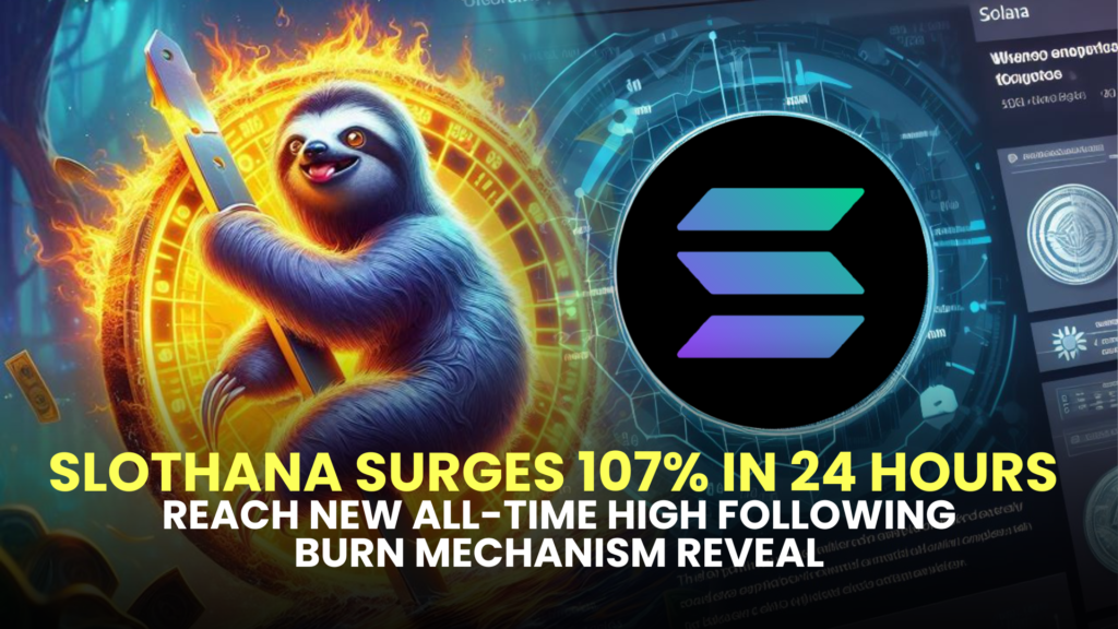 Slothana ($SLOTH) Surges 107% in 24 Hours to Reach New All-Time High Following Burn Mechanism Reveal