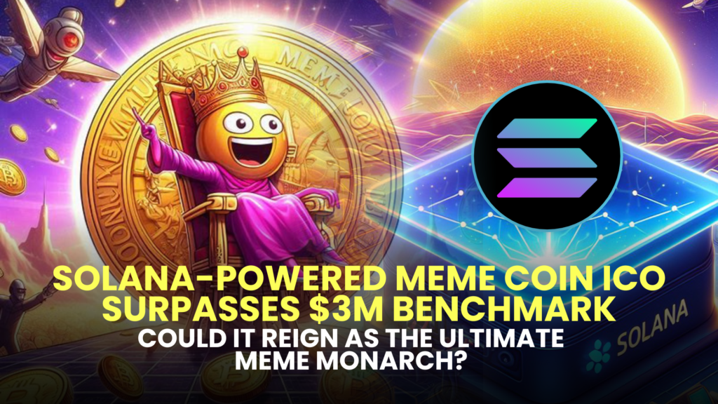 Solana-Powered Meme Coin ICO Surpasses $3M Benchmark – Could It Reign as the Ultimate Meme Monarch?