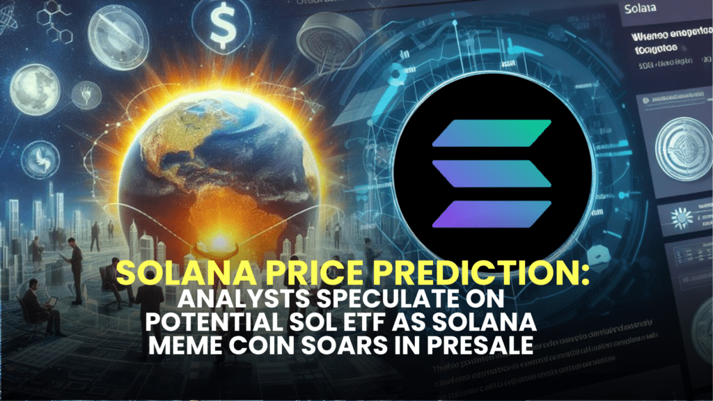 Solana Price Prediction: Analysts Speculate on Potential SOL ETF as Solana Meme Coin Soars in Presale
