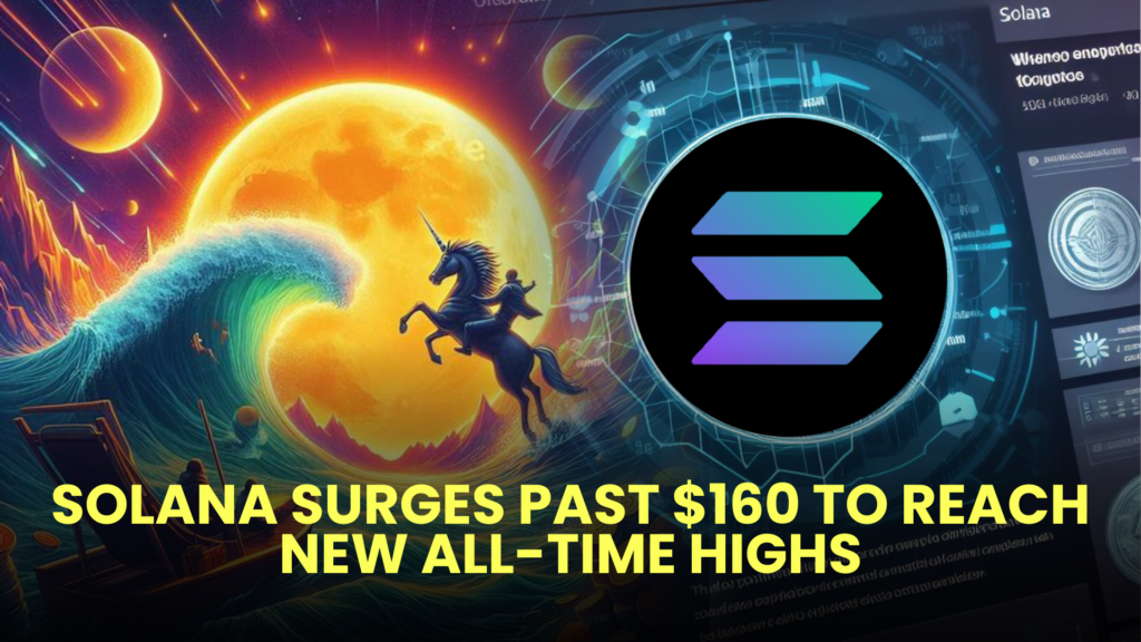 Solana Surges Past $160 to Reach New All-Time Highs 2 Solana Surges Past 160 to Reach New All Time Highs