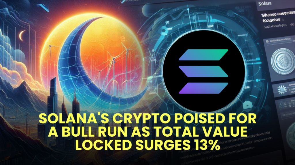 Solana's Crypto Poised for a Bull Run as Total Value Locked Surges 13% 2 Solanas Crypto Poised for a Bull Run as Total Value Locked Surges 13