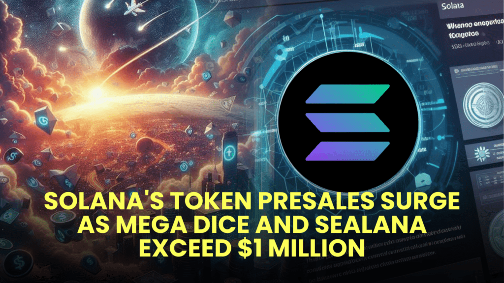 Solana's Token Presales Surge as Mega Dice and Sealana Exceed $1 Million