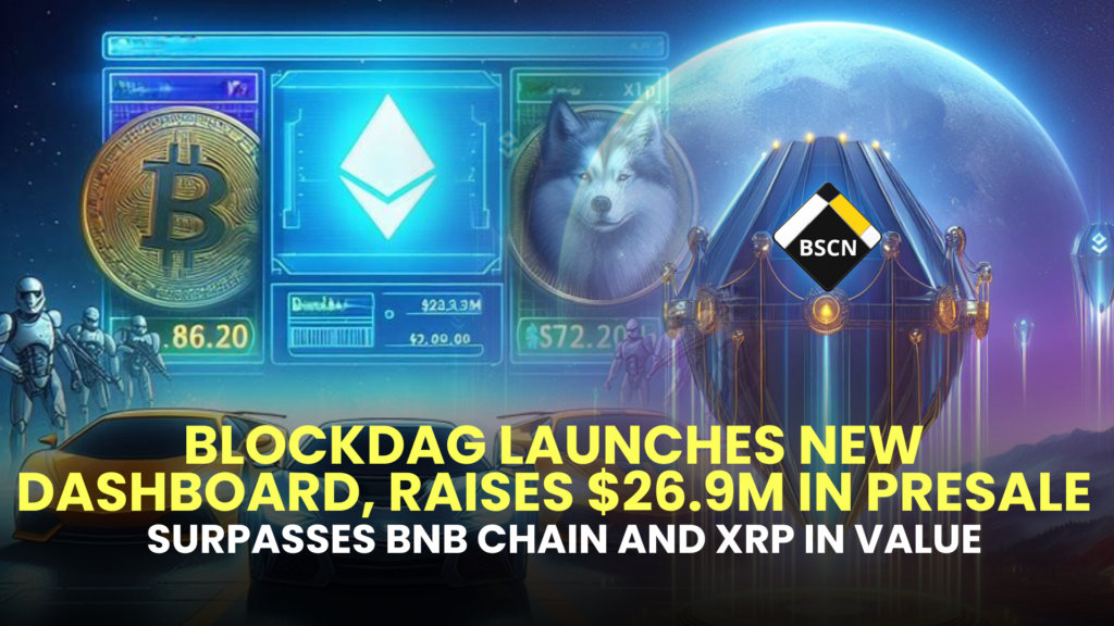 BlockDAG Launches New Dashboard, Raises $26.9M in Presale, Surpasses BNB Chain and XRP in Value 2 Surpasses BNB Chain and XRP in Value