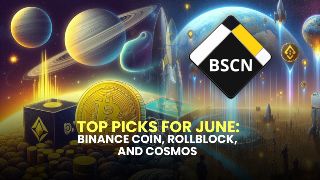 Top Picks for June: Binance Coin (BNB), Rollblock (RBLK), and Cosmos (ATOM)