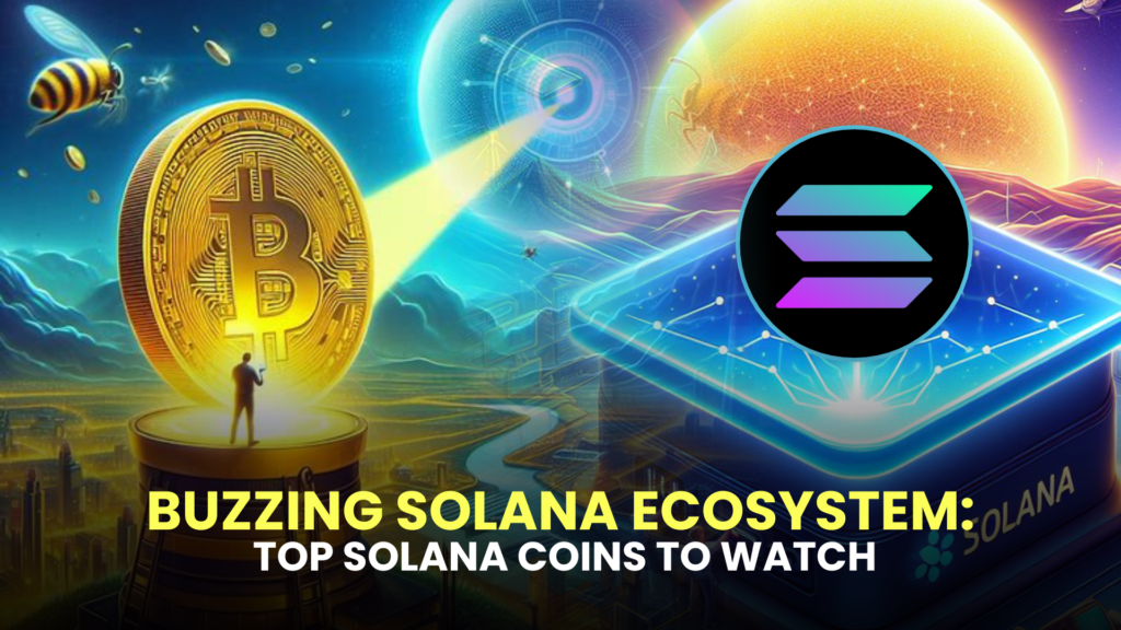 Buzzing Solana Ecosystem: Top Solana Coins to Watch