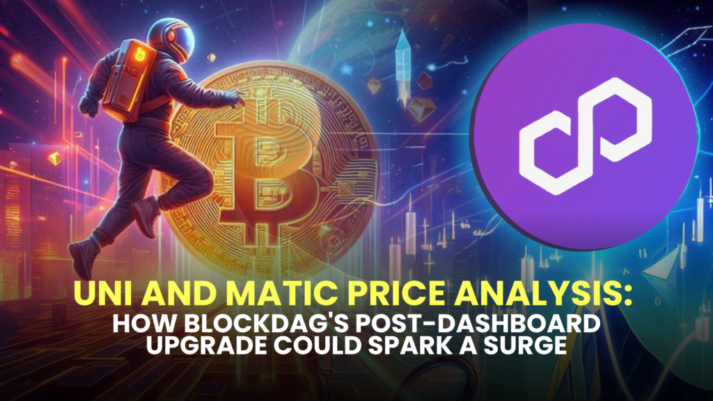 UNI and MATIC Price Analysis: How BlockDAG's Post-Dashboard Upgrade Could Spark a Surge