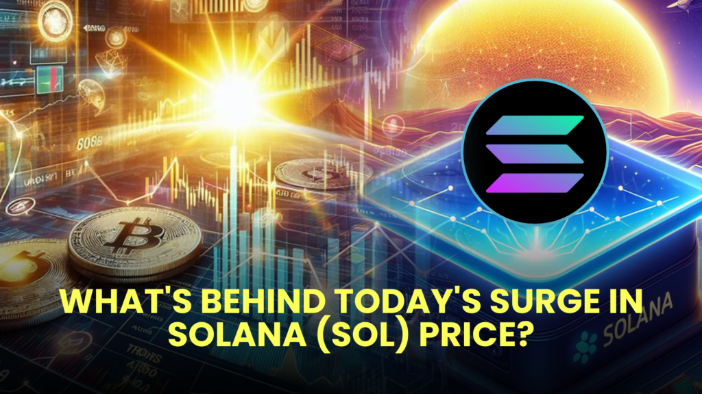 What's Behind Today's Surge in Solana (SOL) Price?