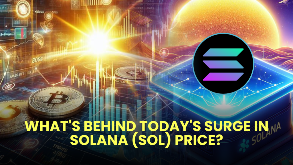 Whats Behind Todays Surge in Solana SOL Price