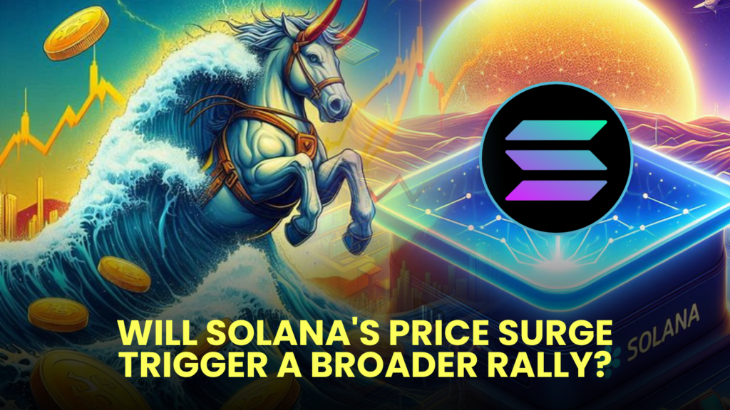 Will Solana's Price Surge Trigger a Broader Rally?