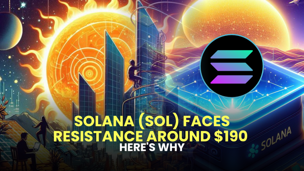 Solana (SOL) Faces Resistance Around $190 — Here's Why