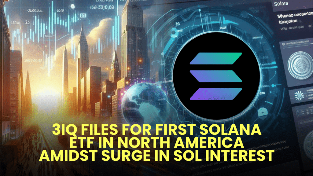 3iQ Files for First Solana ETF in North America Amidst Surge in SOL Interest