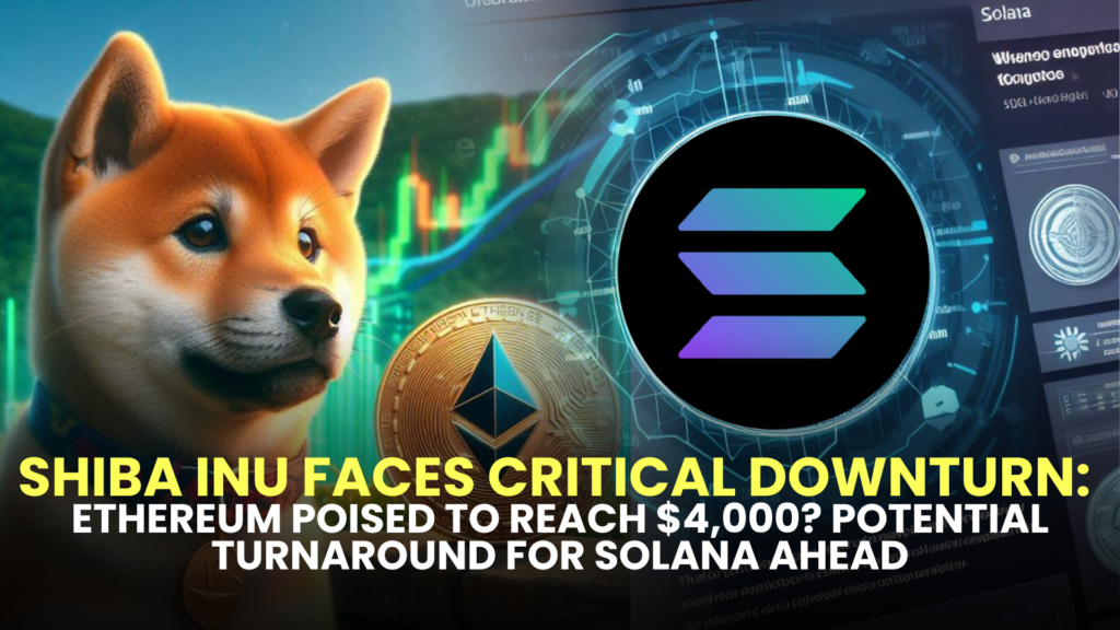 Shiba Inu Faces Critical Downturn: Ethereum (ETH) Poised to Reach $4,000? Potential Turnaround for Solana (SOL) Ahead