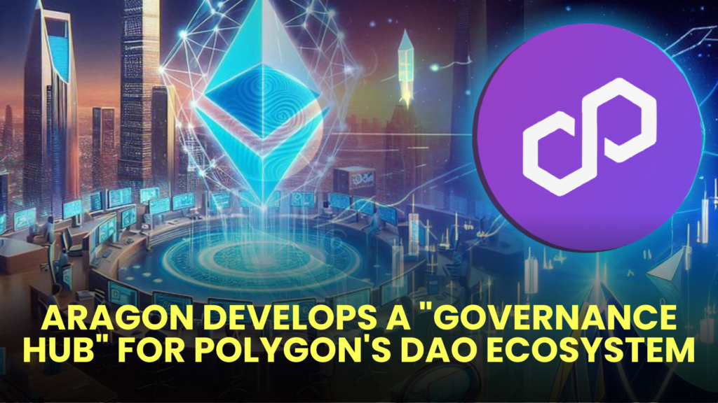 Aragon Develops a "Governance Hub" for Polygon's DAO Ecosystem