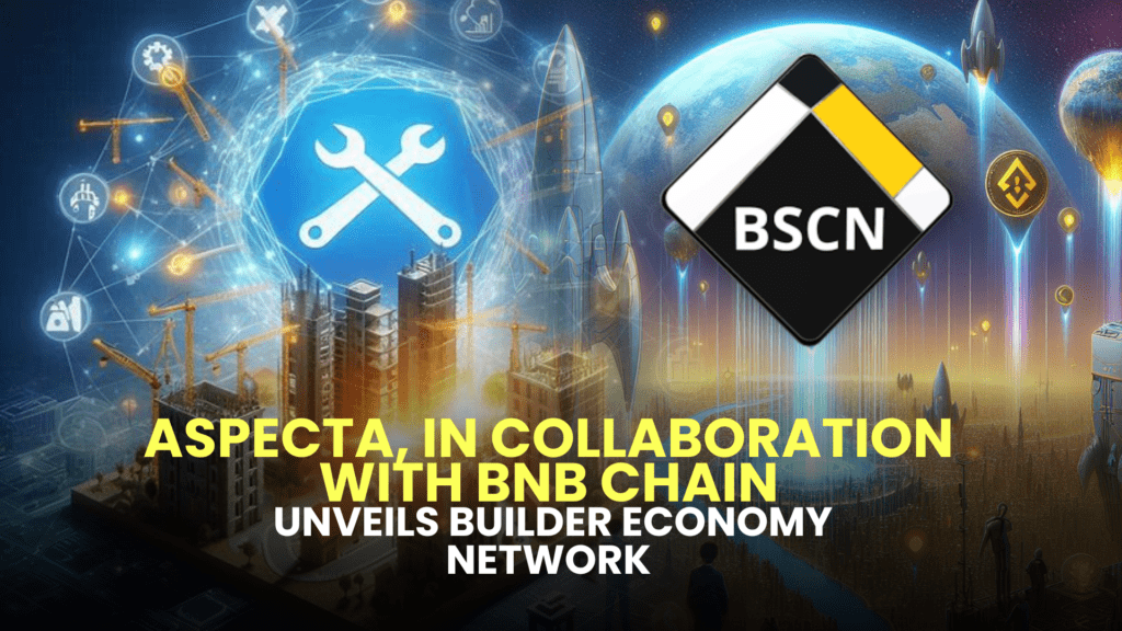 Aspecta, in Collaboration with BNB Chain, Unveils Builder Economy Network 2 Aspecta in Collaboration with BNB Chain