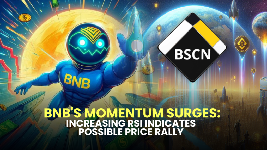 BNB's Momentum Surges: Increasing RSI Indicates Possible Price Rally