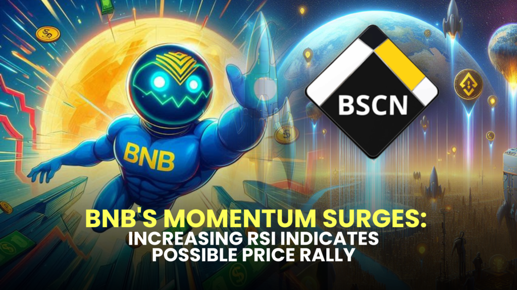 BNB's Momentum Surges: Increasing RSI Indicates Possible Price Rally 2 BNBs Momentum Surges