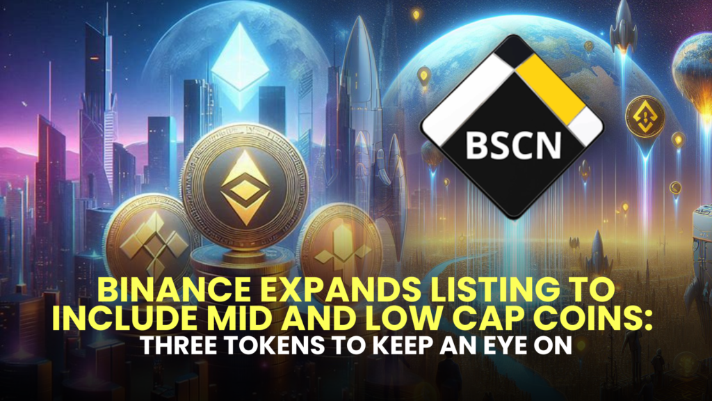 Binance Expands Listing to Include Mid and Low Cap Coins: Three Tokens to Keep an Eye On