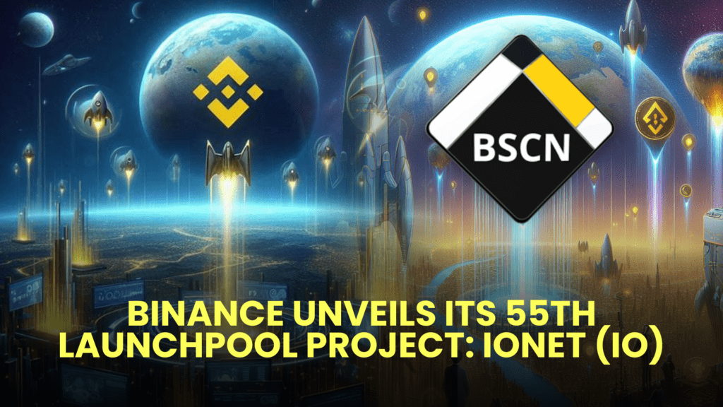 Binance Unveils Its 55th Launchpool Project: IONET (IO)