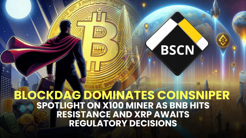 BlockDAG Dominates CoinSniper, Spotlight on X100 Miner as BNB Hits Resistance and XRP Awaits Regulatory Decisions