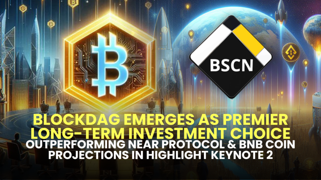 BlockDAG Emerges as Premier Long-Term Investment Choice, Outperforming NEAR Protocol & BNB Coin Projections in Highlight Keynote 2