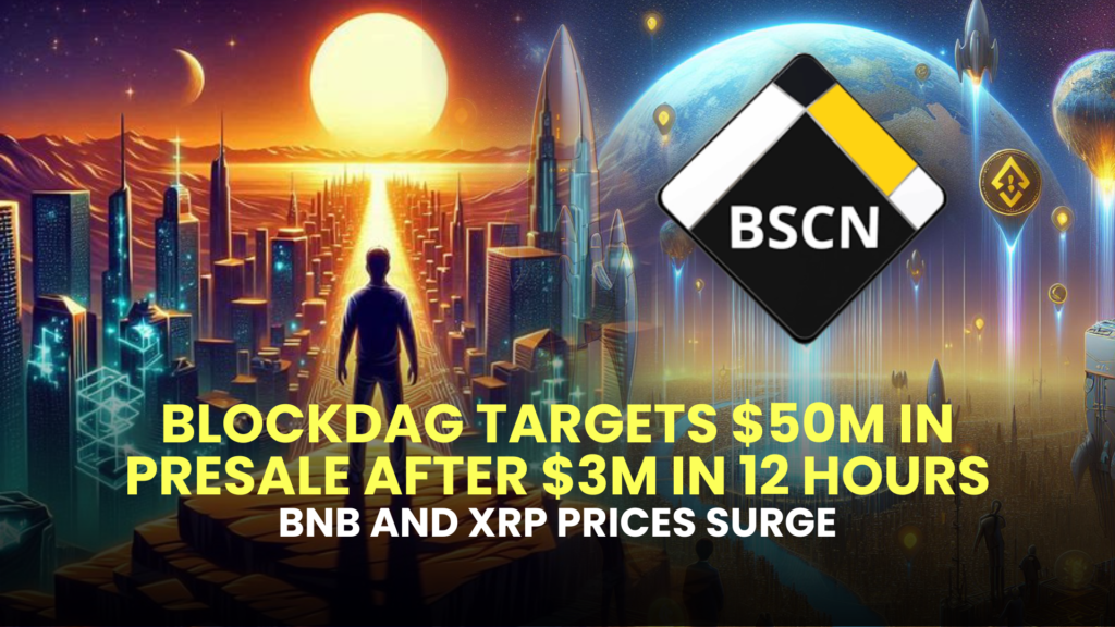 BlockDAG Targets $50M in Presale After $3M in 12 Hours; BNB and XRP Prices Surge